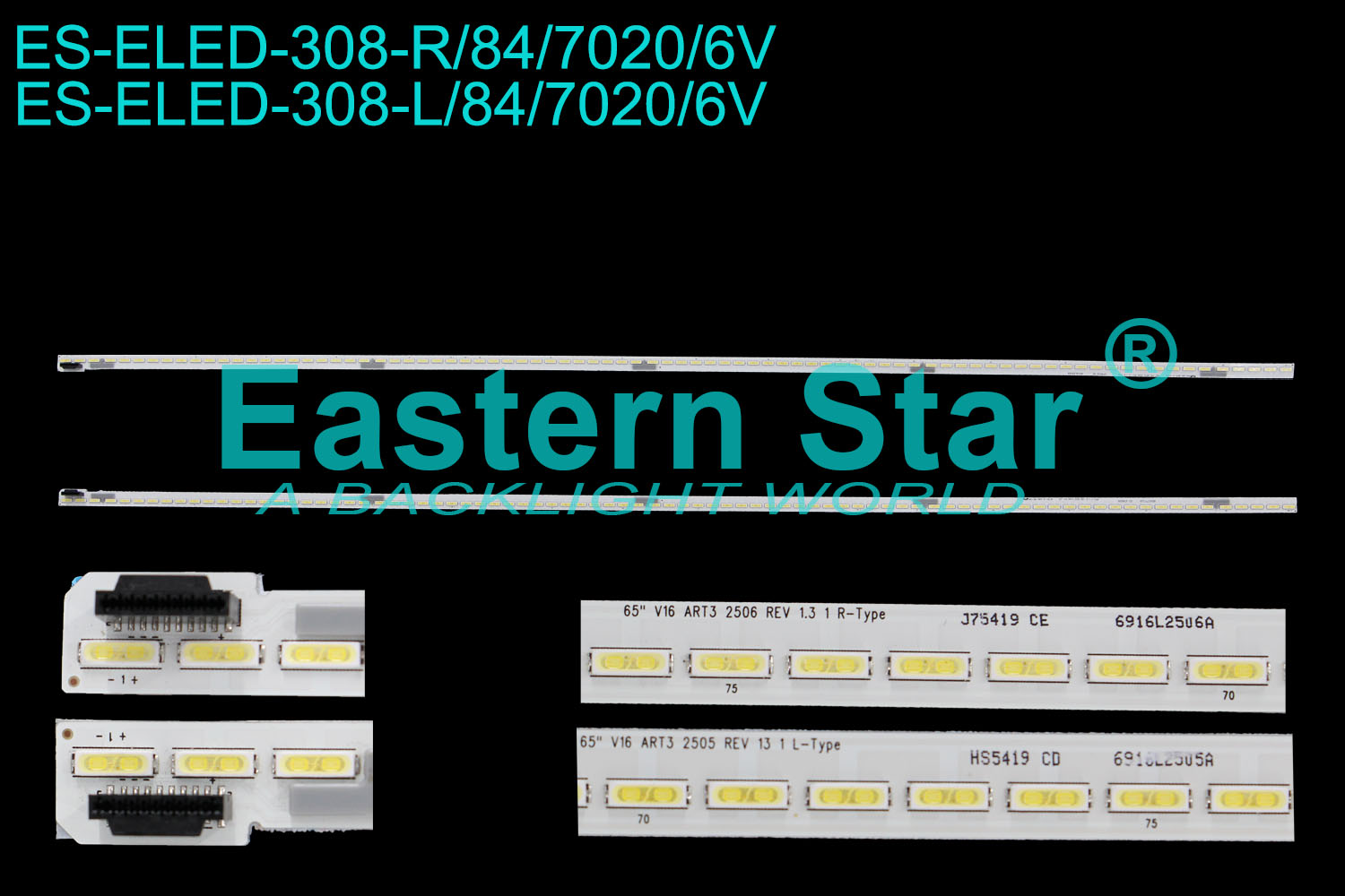 ES-ELED-308 ELED/EDGE TV backlight use for Lg 65'' TV 65UH7700-UB 65'' V16 ART3 2506 REV 1.3 1 R-Type  J75419 CE  6916L2506A    65'' V16 ART3 2505 REV 1.3 1 L-Type  HS5419 CD  6916L2505A  LED STRIPS(2)