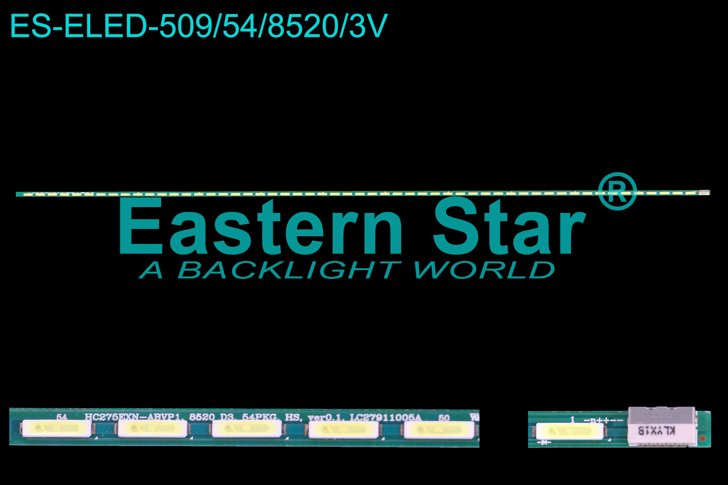 ES-ELED-509 ELED/EDGE TV backlight use for 28'' Lg 28LK451V HC275EXN-ABYP1. 8520 D3, 54PKG, HS, VER0.1, LC27911005A LED STRIPS(1)