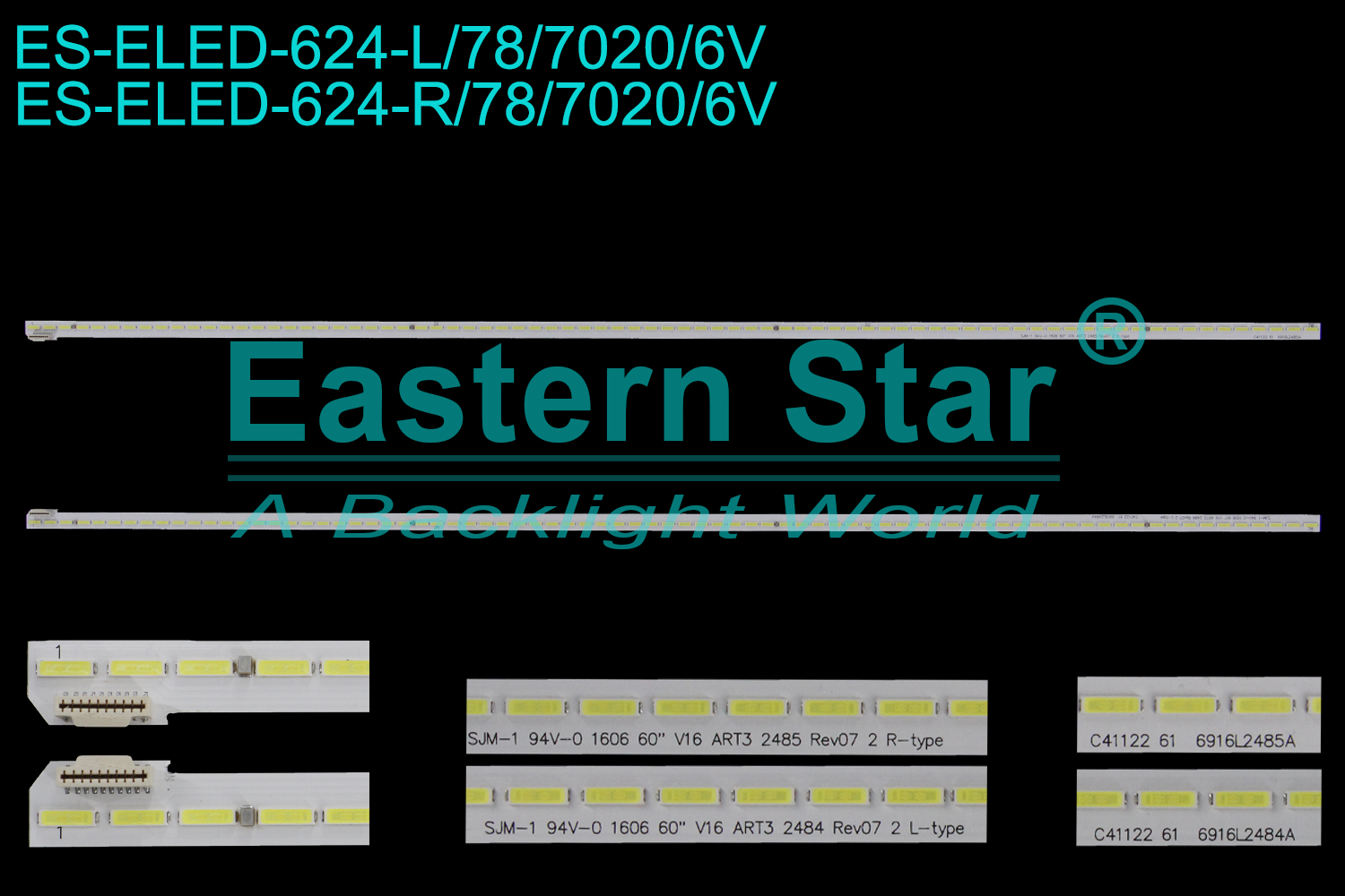 ES-ELED-624 ELED/EDGE TV backlight use for 60'' Lg 60UH7700-UB  6916L 2484A  6916L 2485A   60" V16 ART3 2484 REV07 2 L-TYPE   60" V16 ART3 2485 REV07 2 R-TYPE  LED STRIPS(2)