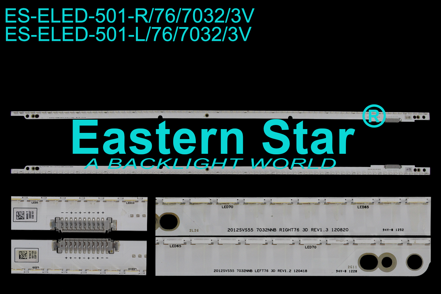 ES-ELED-501 ELED/EDGE TV backlight use for 55'' Samsung UA55ES6100 L: SAMSUNG 2012SVS55 7032NNB LEFT 76 3D REV1.2 120418 R: SAMSUNG 2012SVS55 7032NNB RIGHT 76 3D REV1.3 120820 BN96-21470A/BN96-21471A LED STRIPS(2)