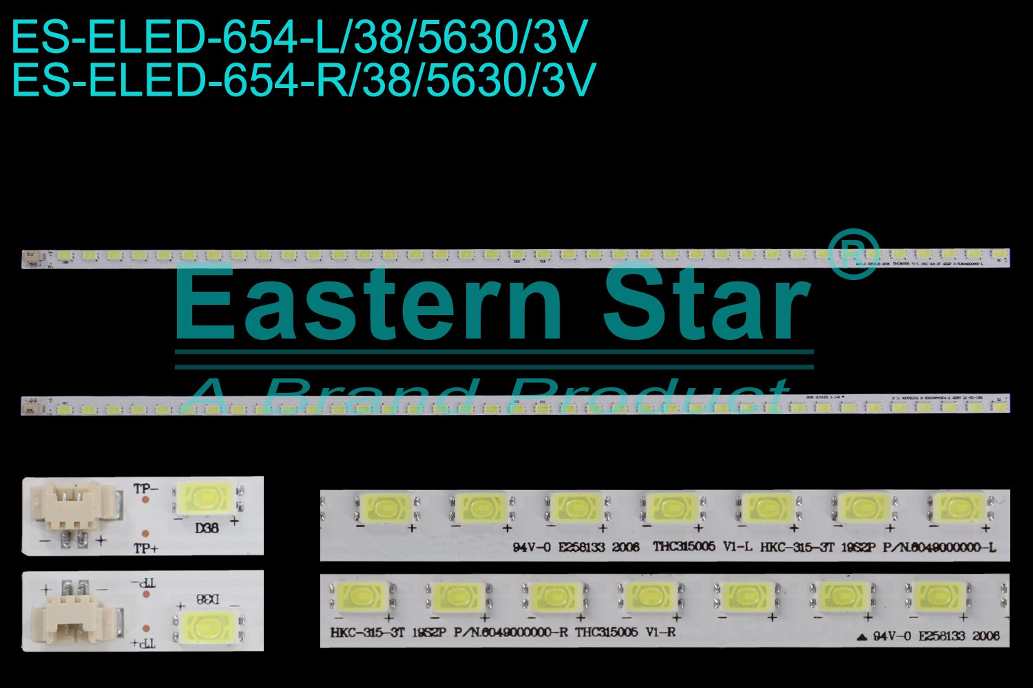 ES-ELED-654 ELED/EDGE TV backlight use for 32''  Sanyo LE82S12HA L:HKC-315-3T 19S2P P/N.6049000000-L THC315005 V1-L  R:HKC-315-3T 19S2P P/N.6049000000-R THC315005 V1-R LED STRIPS(2)