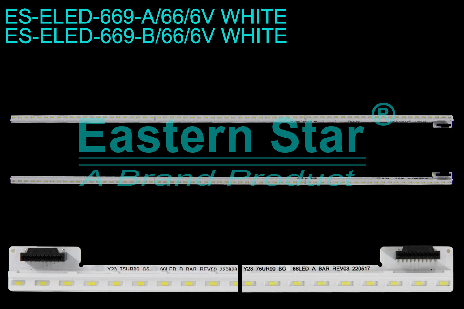 ES-ELED-669 ELED/EDGE TV backlight use for 75'' Lg A: Y23_75UR90_BOE_66LED_A BAR_REV03_220517 2222 2W 25UM XX0324 A4 75UR30 B: Y23_75UR90_CSOT_66LED_B BAR_REV00_220928 2302 2W 25UM AW0324 A4 75UR90 LED STRIPS(/)