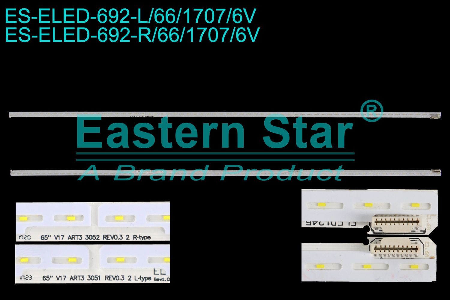 ES-ELED-692 ELED/EDGE TV backlight use for 65'' Lg 65UV340C-UB  L: 65" V17 ART3 3051 REV0.3 2 L-Type Rev1.0XS221128 U31123 A2 6916L3051A  R: 65" V17 ART3 3052 REV0.3 2 R-type TM0923 92 6916L3052A LED STRIPS(2)