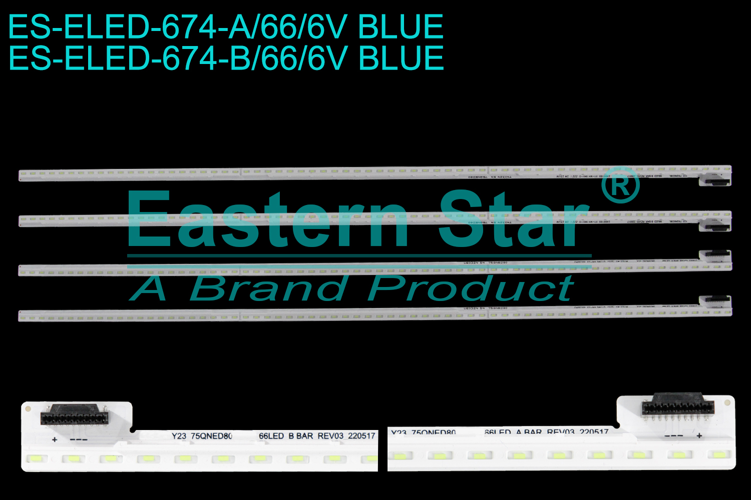 ES-ELED-674 ELED/EDGE TV backlight use for 75'' Lg A:Y23_75QNED80_66LED_A BAR_REV03_220517 2225 2W 25UM UE0324 54 75QNED80 B:Y23_75QNED80_66LED_B BAR_REV03_ 220517 2221 2W 25UM T40324 54 75QNED80 LED STRIPS(4)