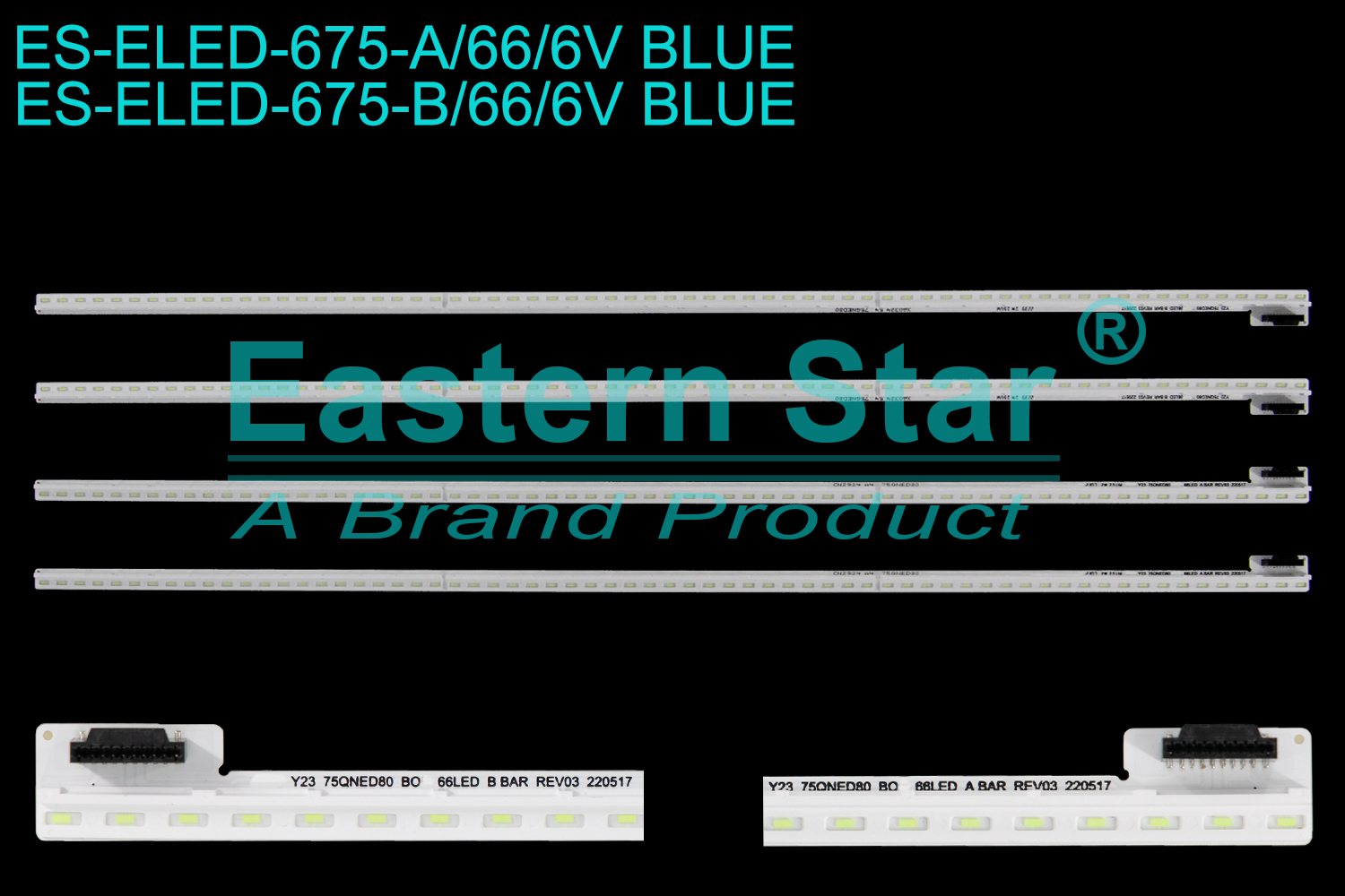 ES-ELED-675 ELED/EDGE TV backlight use for 75'' Lg  A:Y23_75QNED80_66LED_A BAR_REV03_220517 2307 2W 25UM CN2924 A4 75QNED80 B:Y23_75QNED80_66LED_B BAR_REV03_220517 2239 2W 25UM XA0324 54 75QNED80 LED STRIPS(4)
