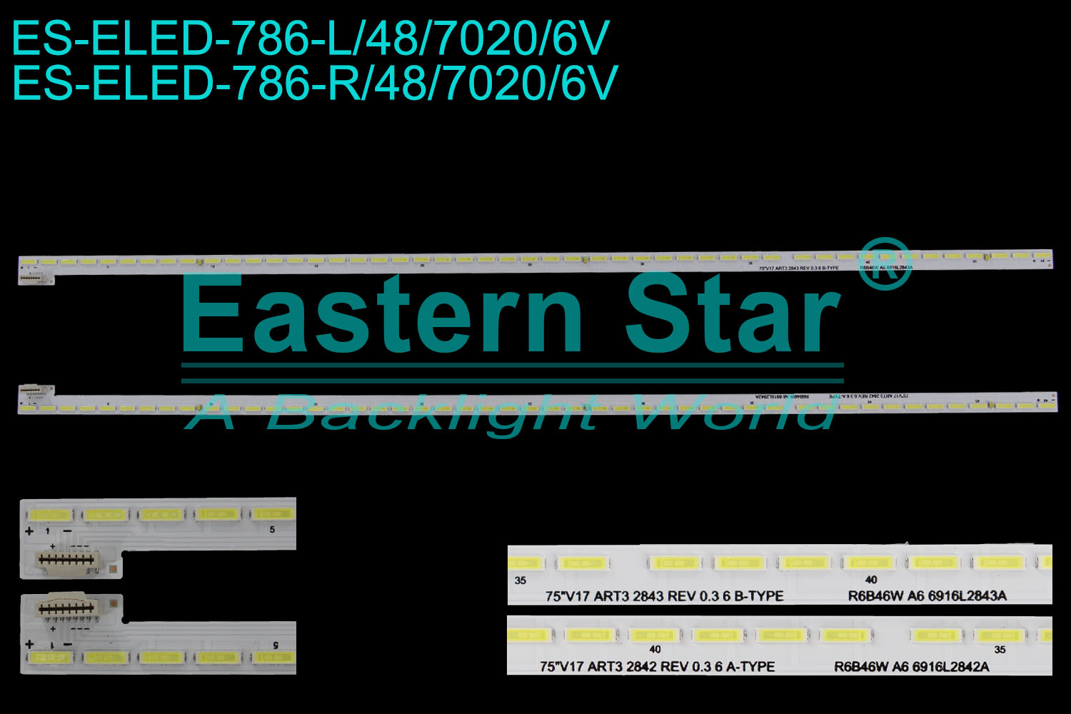 ES-ELED-786 ELED/EDGE TV backlight use for 75'' Lg 75UJ657A 75uj675v L: 75"V17 ART3 2842 REV 0.3 6 A-TYPE R6B46W A6 6916L2842A R:75"V17 ART3 2843 REV 0.3 6 B-TYPE R6B46W A6 6916L2843A LED STRIPS(4)