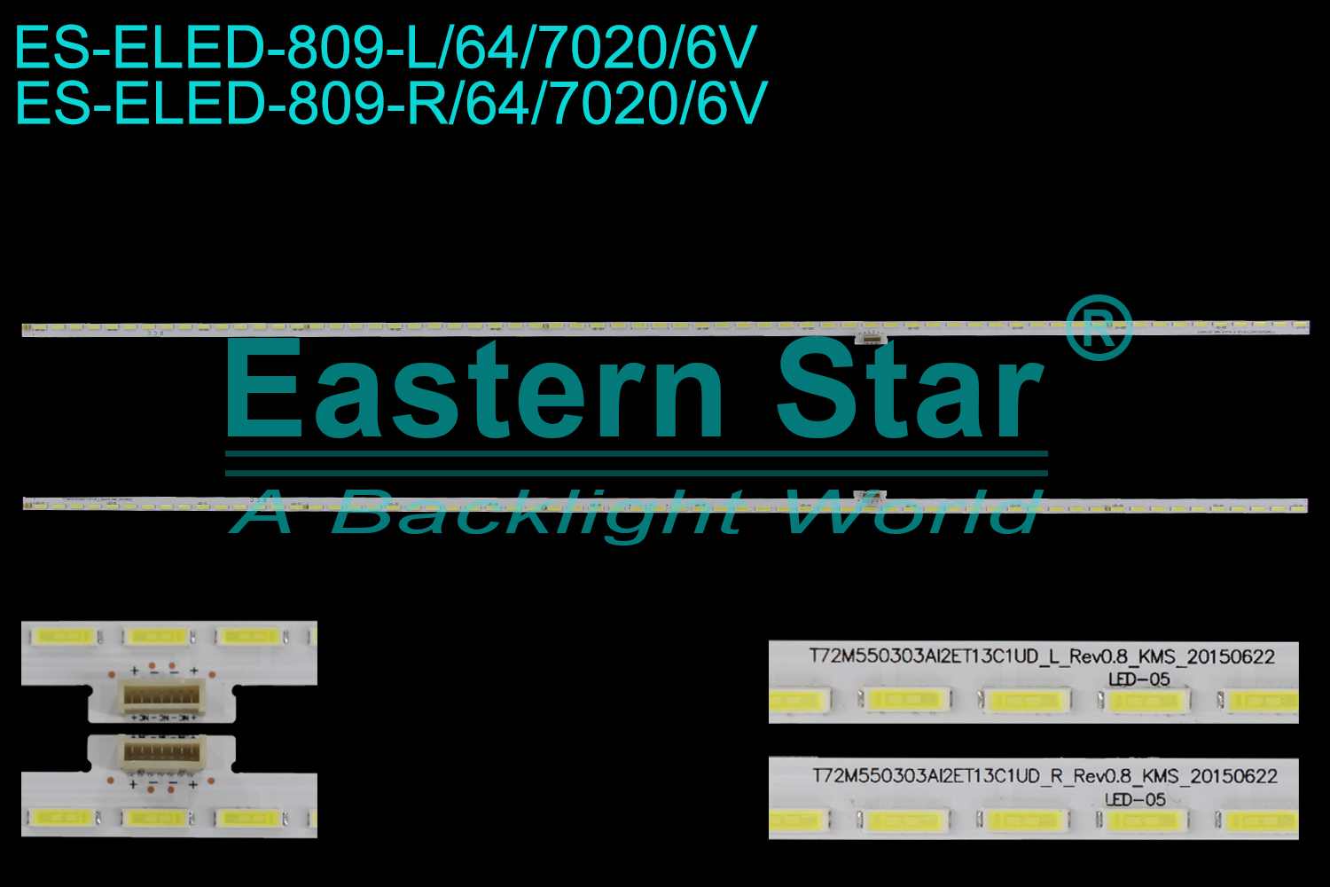 ES-ELED-809 ELED/EDGE TV backlight use for 55'' Toshiba L55C1-UDG T72M550303AI2ET13C1UD_L_Rev0.8_KMS_20150622 T72M550303AI2ET13C1UD_R_Rev0.8_KMS_20150622 LED STRIPS(2)