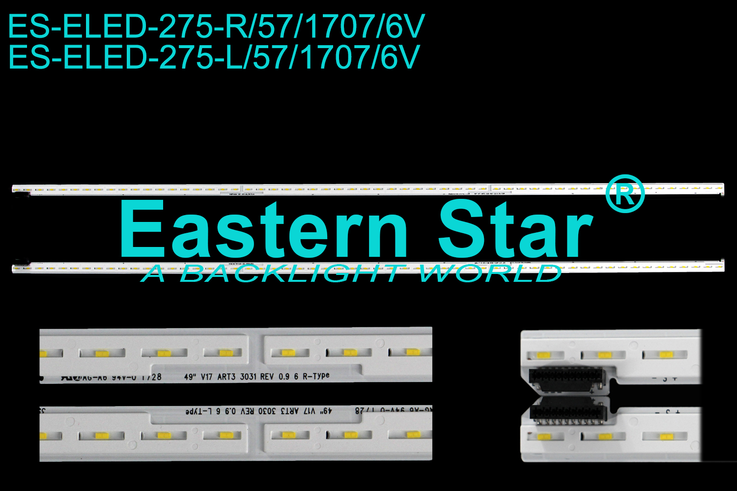 ES-ELED-275 ELED/EDGE TV backlight use for 49'' Lg 49UJ750V-ZB 49" V17 ART3 3030 REV 0.9 6 L-Type 49" V17 ART3 3031 REV 0.9 6 R-Type LED STRIPS(2)