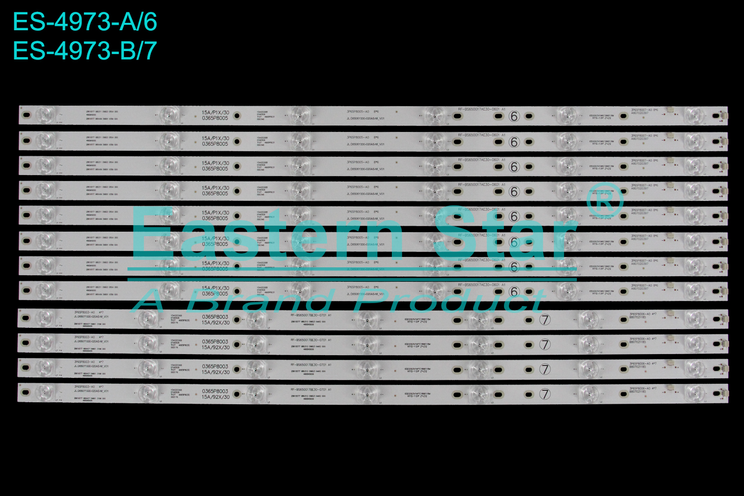 ES-4973 LED TV Backlight use for 65"  Haier 65T82, 65V81 A: 2B6165T7 9B0311 D9B22 055A 000 4665K6005 2B6165T7 9B0436 D9B01 0356 000 15A/P1X/30 0365P8005 15A02S30B D190508 T107 4665P8031 000348 3P65P8005-A0 8*6 JL.D65061330-020-AS-M_V01 RF-BS650017AE30-0601 A1 3P65P8007-A0 A807020397 65D2003V1W6C1B66118M  LED BACKLIGHT STRIP(12)