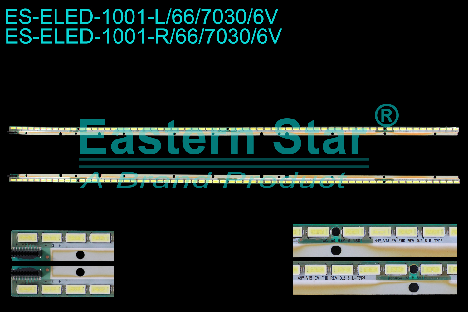ES-ELED-1001 ELED/EDGE TV backlight use for 49'' Lg  49" V15 EV FHD REV 0.2 6 R-Type 49" V15 EV FHD REV 0.2 6 L-Type  LED BACKLIGHT STRIP(2)