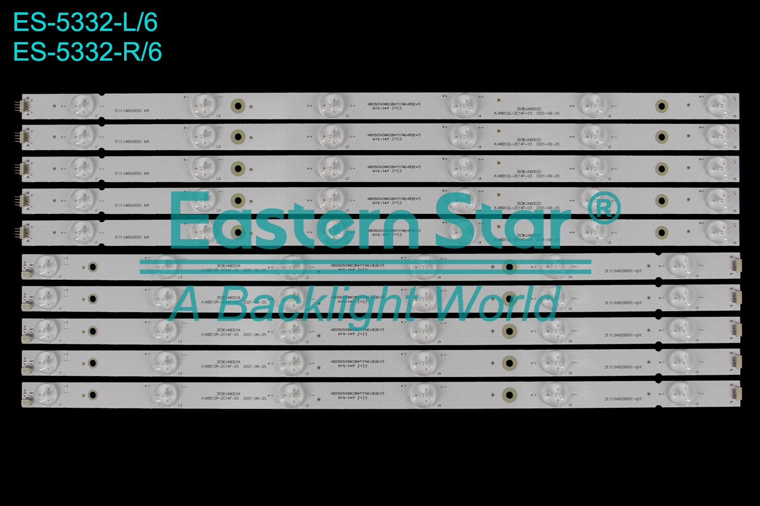 ES-5332 LED TV Backlight use for 48" L:KJ48D12L-ZC14F-03 2021-06-25 303KJ480033 R:KJ48D12R-ZC14F-03 2021-06-25 303KJ480034 LED BACKLIGHT STRIP(10)