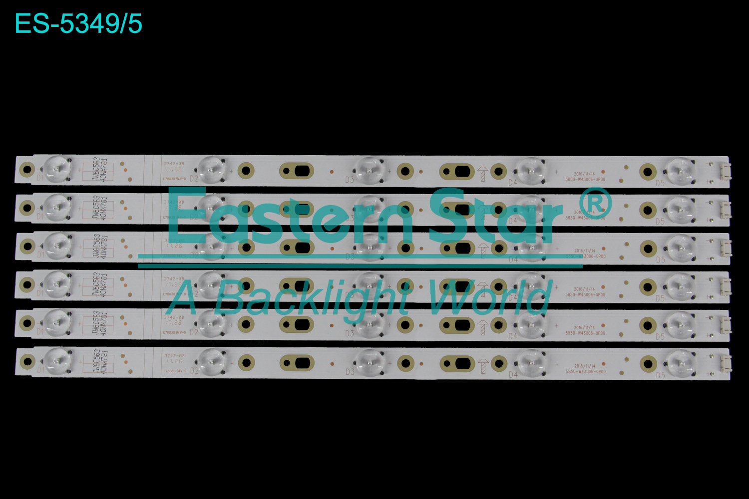 ES-5349 LED TV Backlight use for 43"  5850-W43006-0P00 2016/11/14 3742-0B LED BACKLIGHT STRIP(6)